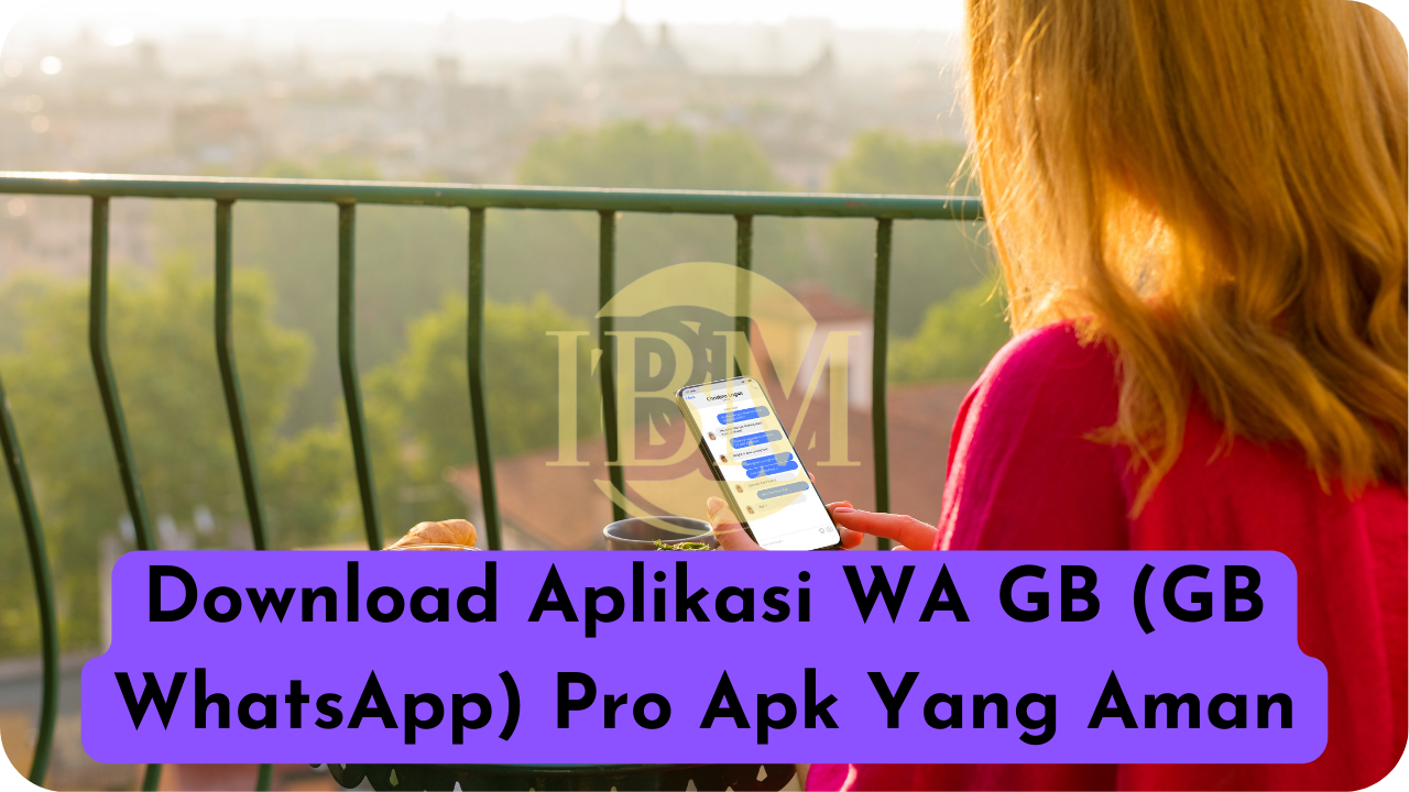 Download Aplikasi WA GB (GB WhatsApp) Pro Apk Yang Aman