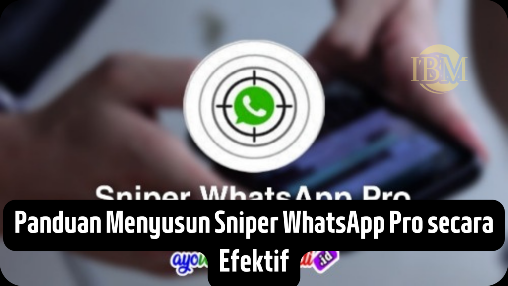 Panduan Menyusun Sniper WhatsApp Pro secara Efektif